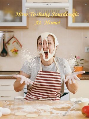cover image of How to Bake Sourdough At Home
